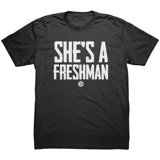 She's a Freshman T-Shirt (Men's Cut)