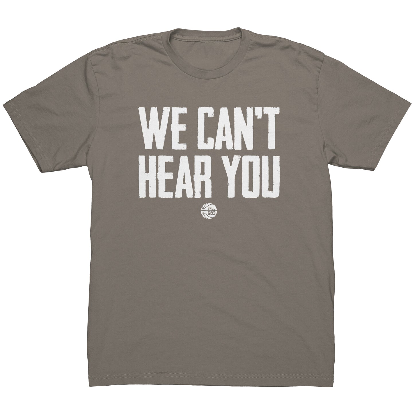 We Can't Hear You T-Shirt (Men's Cut)