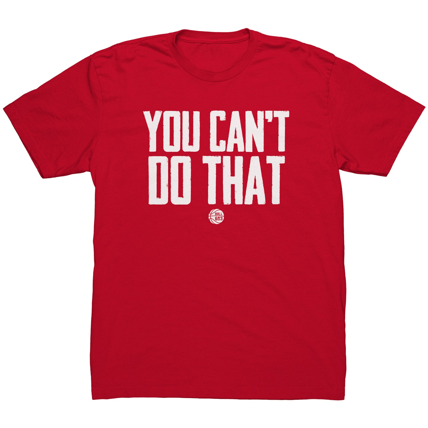 You Can't Do That T-Shirt (Men's Cut)