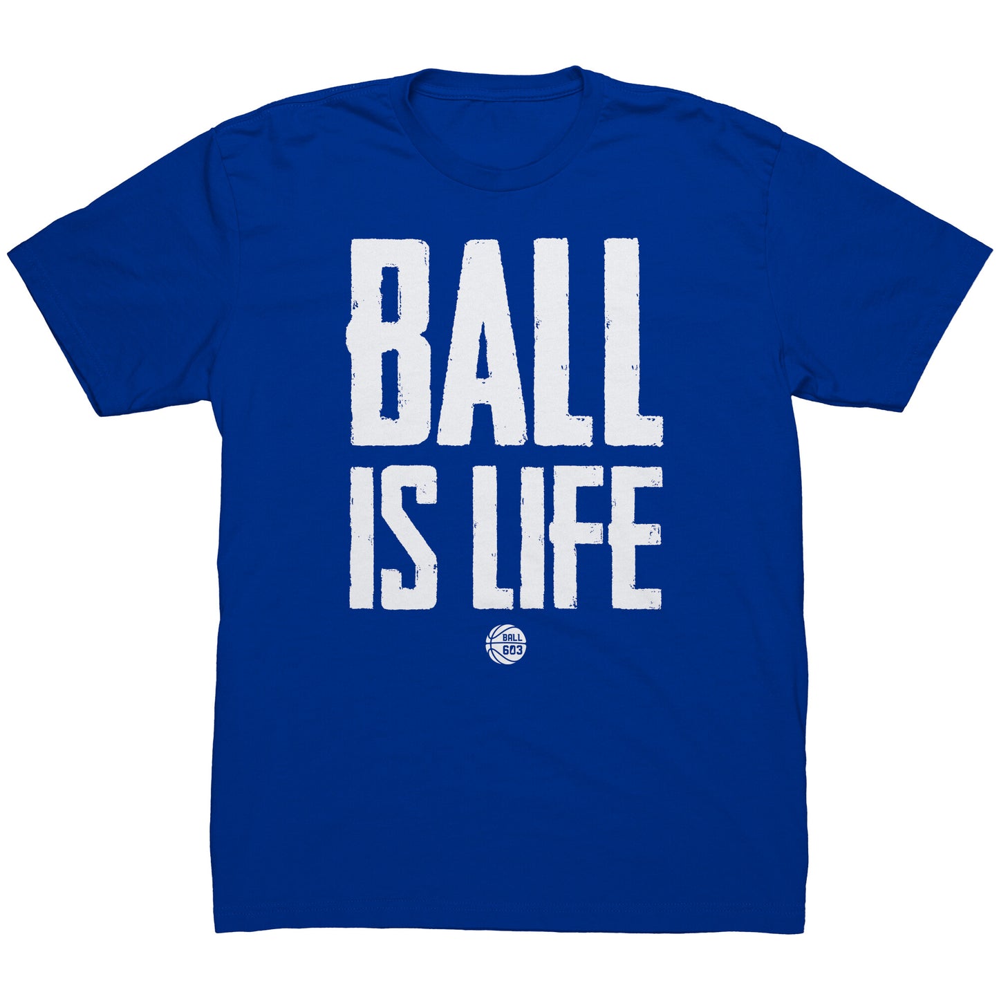 Ball is Life T-Shirt (Men's Cut)