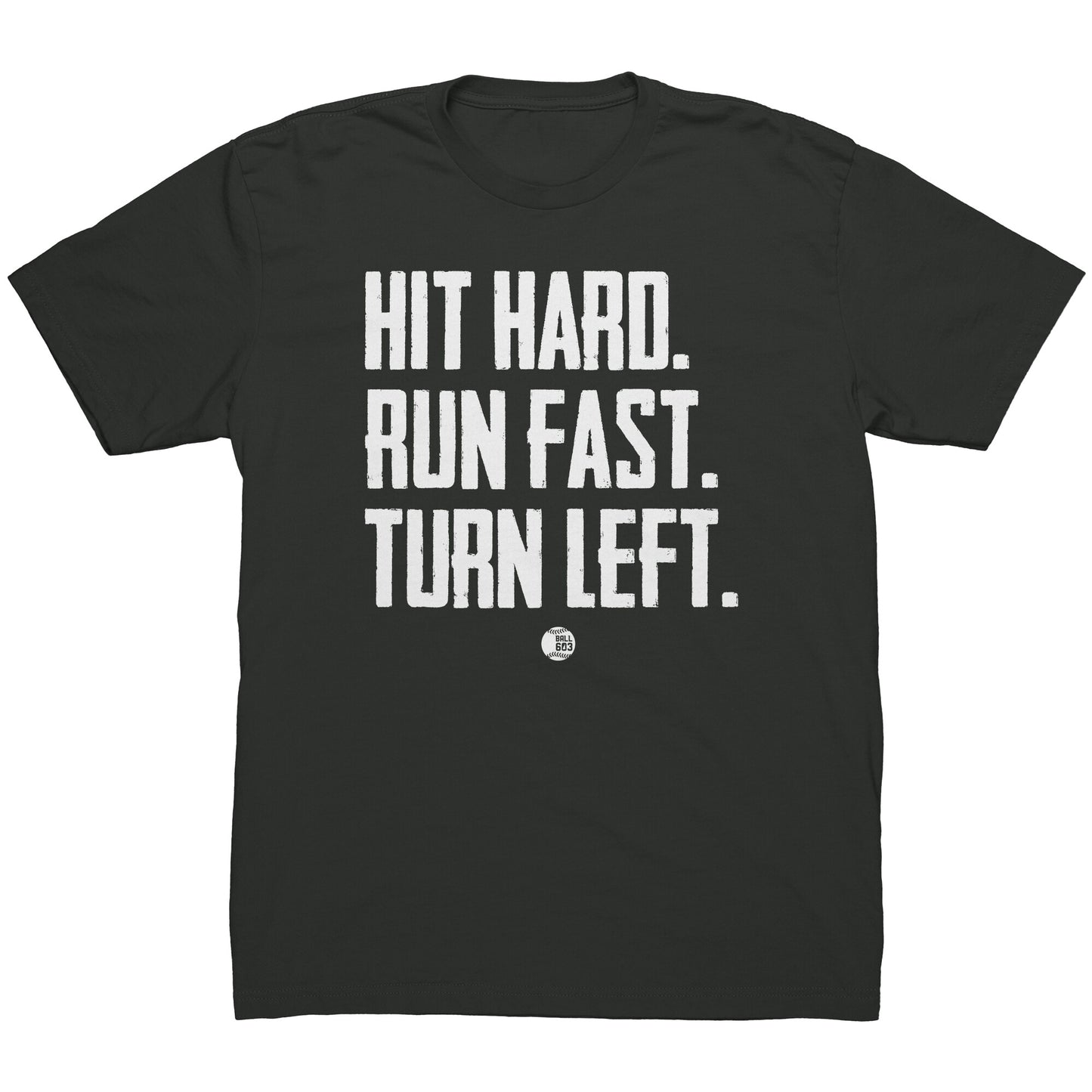 Hit Hard Run Fast Turn Left (Men's Cut)