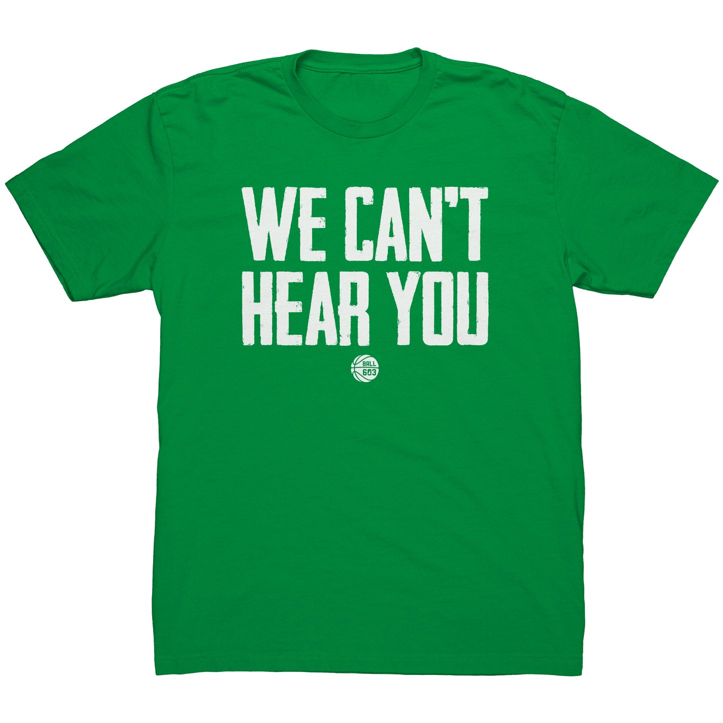 We Can't Hear You T-Shirt (Men's Cut)